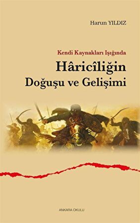 Kendi Kaynakları Işığında Hariciliğin Doğuşu ve Gelişimi