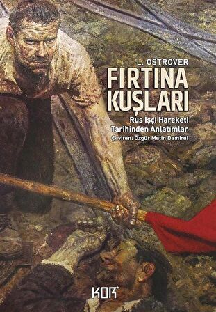 Fırtına Kuşları & Rus İşçi Hareketi Tarihinden Anlatımlar / L. Ostrover