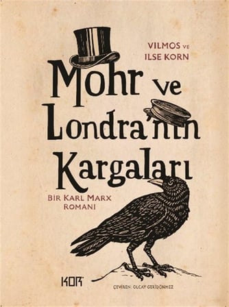 Mohr ve Londra'nın Kargaları / Bir Karl Marx Romanı / Vilmos Korn