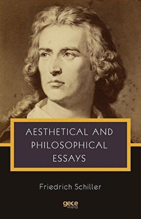 Aesthetical And Philosophical Essays / Friedrich Von Schiller