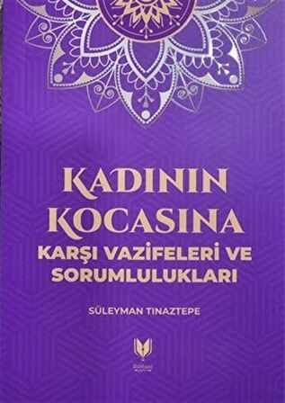 Kadının Kocasına Karşı Vazifeleri ve Sorumlulukları / Süleyman Tınaztepe