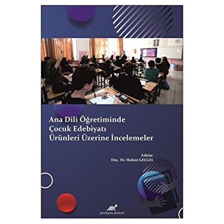 Ana Dili Öğretiminde Çocuk Edebiyatı Ürünleri Üzerine İncelemeler