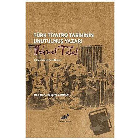 Türk Tiyatro Tarihinin Unutulmuş Yazarı Mehmet Talat