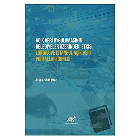Açık Veri Uygulamasının Belediyeler Üzerindeki Etkisi: Londra ve İstanbul Açık Veri Portalları Örneği
