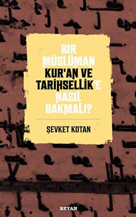 Bir Müslüman Kur’an ve Tarihsellik’e Nasıl Bakmalı?