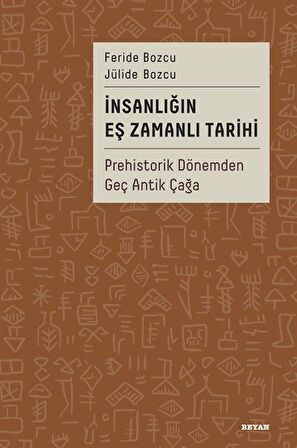 İnsanlığın Eş Zamanlı Tarihi - Prehistorik Dönemden Geç Antik Çağa