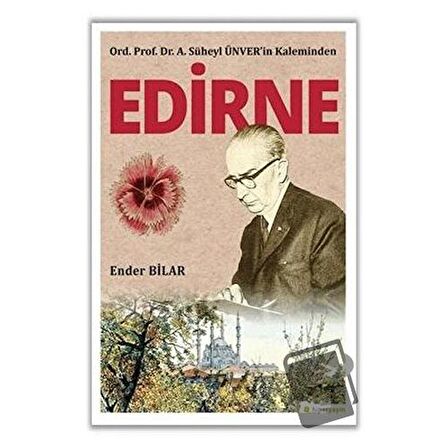 Ord. Prof. Dr. A. Süheyl Ünver’in Kaleminden Edirne