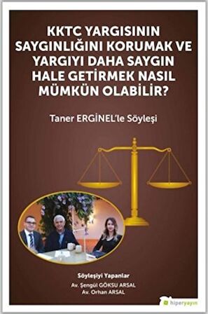 KKTC Yargısının Saygınlığını Korumak ve Yargıyı Daha Saygın Hale Getirmek Nasıl Mümkün Olabilir?