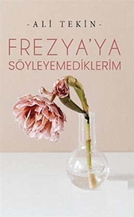 Frezya’ya Söyleyemediklerim