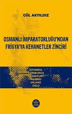 Osmanlı İmparatorluğu’ndan Frigya’ya Kehanetler Zinciri