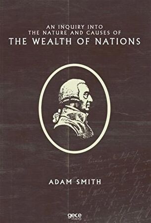An Inquiry Into The Nature And Causes Of The Wealth Of Nations / Adam Smith