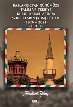 Başlangıçtan Günümüze Talim ve Terbiye Kurul Kararlarında Azınlıkların (Ermeni ve Musevi) Eğitimi (1926-2021) Cilt 2