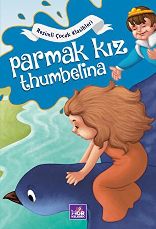 Resimli Çocuk Klasikleri - Parmak Kız Thumbelina