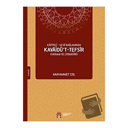 Kafiyeci - Sa'di Bağlamında Kavaidü’t-Tefsir Kavramı ve Literatürü