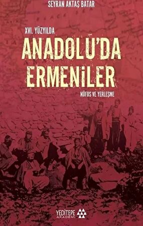 16. Yüzyıl'da Anadolu'da Ermeniler: Nüfus ve Yerleşme