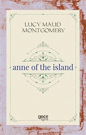 Anne of the Island / Lucy Maud Montgomery