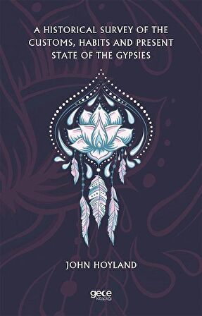 A Historical Survey Of The Customs, Habits And Present State Of The Gypsies / John Hoyland