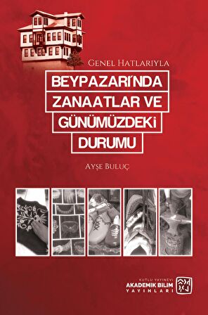 Beypazarı'nda Zanaatlar ve Günümüzdeki Durumu - Ayşe Buluç