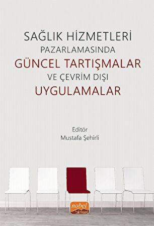 Sağlık Hizmetleri Pazarlamasında Güncel Tartışmalar ve Çevrim Dışı Uygulamalar