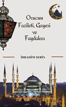 Orucun Faziletleri Gayesi ve Faydaları