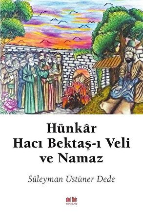 Hünkar Hacı Bektaş-ı Veli ve Namaz