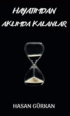 Hayatımdan Aklımda Kalanlar