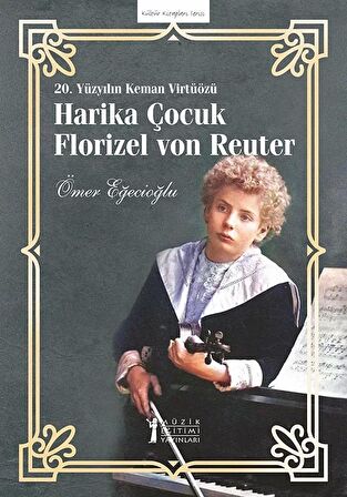 20. Yüzyılın Keman Virtüözü Harika Çocuk Florızel Von Reuter