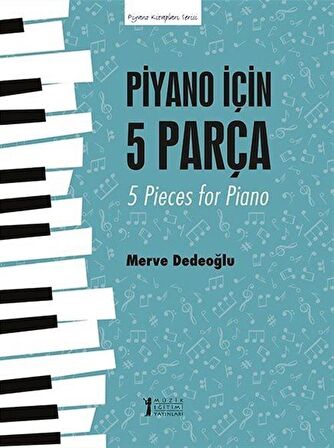 Piyano İçin 5 Parça & 5 Pieces For Piano / Merve Dedeoğlu