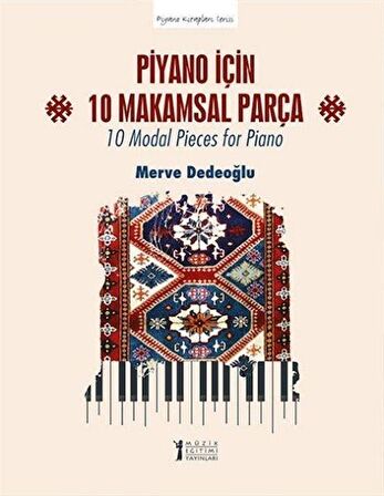 Piyano İçin 10 Makamsal Parça & 10 Modal Pieces for Piano / Merve Dedeoğlu