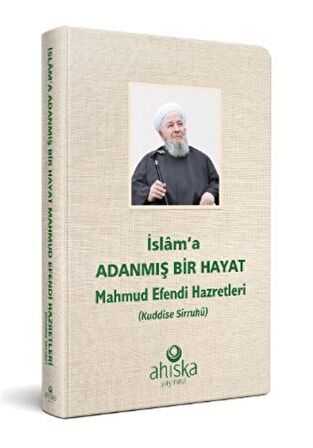 İslama Adanmış Bir Hayat - Mahmud Efendi Hazretleri