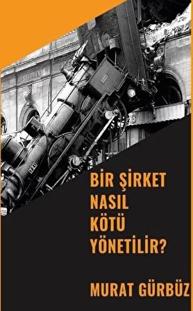 Bir Şirket Nasıl Kötü Yönetilir?