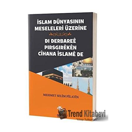 İslam Dünyasının Meseleleri Üzerine - Di Derbaree Pirsgireken Cihana İslame De
