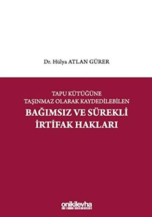 Tapu Kütüğüne Taşınmaz Olarak Kaydedilebilen Bağımsız ve Sürekli İrtifak Hakları