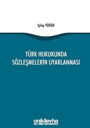 Türk Hukukunda Sözleşmelerin Uyarlanması