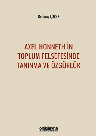 Axel Honneth'in Toplum Felsefesinde Tanınma ve Özgürlük