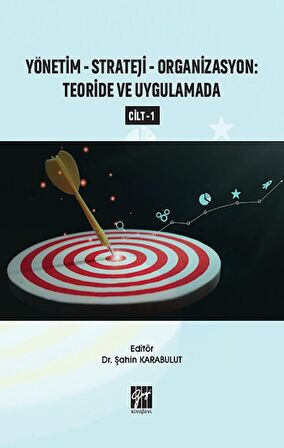 Yönetim-Strateji-Organizasyon: Teoride ve Uygulamada Cilt 1