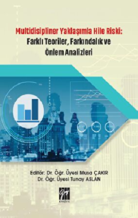 Multidisipliner Yaklaşımla Hile Riski: Farklı Teoriler, Farkındalık ve Önlem Analizleri