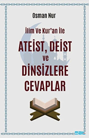 İlim ve Kur’an ile Ateist Deist ve Dinsizlere Cevaplar