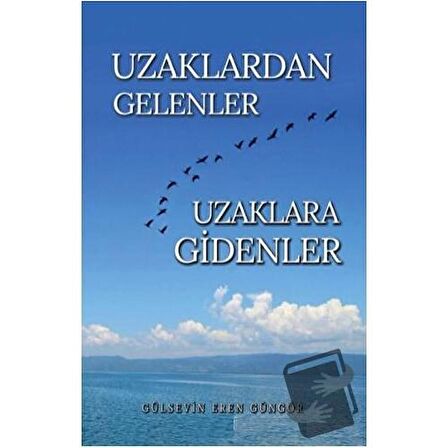 Uzaklardan Gelenler Uzaklara Gidenler