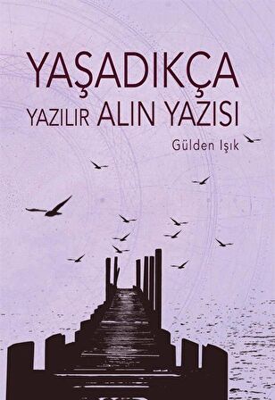 Yaşadıkça Yazılır Alın Yazısı