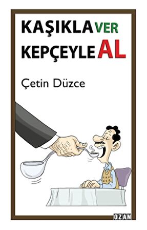 Kaşıkla Ver Kepçeyle Al