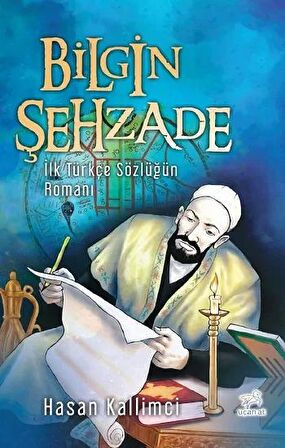 Bilgin Şehzade - İlk Türkçe Sözlüğün Romanı