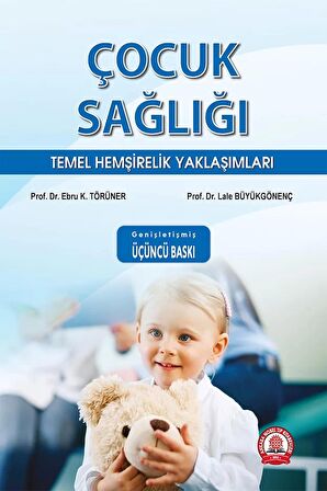 Çocuk Sağlığı Temel Hemşirelik Yaklaşımları Genişletilmiş 3. Baskı