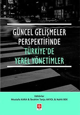 Güncel Gelişmeler Perspektifinde Türkiye'de Yerel Yönetimler