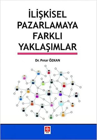 İlişkisel Pazarlamaya Farklı Yaklaşımlar