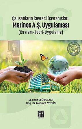 Çalışanların Çevreci Davranışları: Merinos A.Ş. Uygulaması (Kavram-Teori-Uygulama)