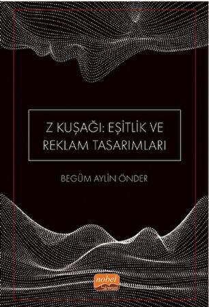 Z Kuşağı: Eşitlik ve Reklam Tasarımları (Dijital Yerliler)