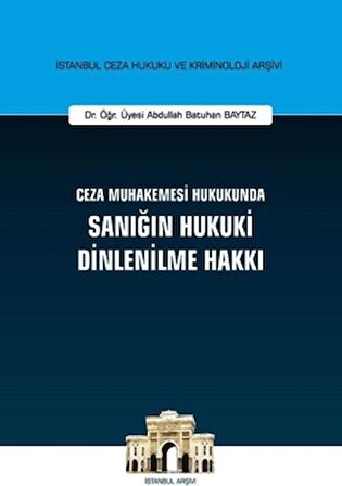 Ceza Muhakemesi Hukukunda Sanığın Hukuki Dinlenilme Hakkı