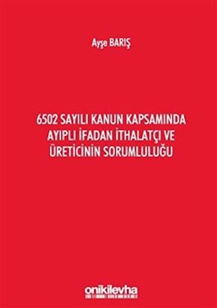 6502 Sayılı Kanun Kapsamında Ayıplı İfadan İthalatçı ve Üreticinin Sorumluluğu