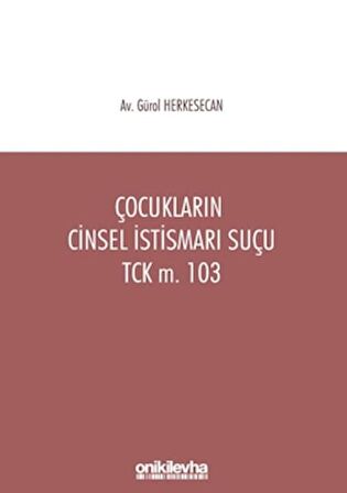 Çocukların Cinsel İstismarı Suçu TCK m. 103